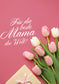Für die beste Mama - Tulpen Geschenk (Valeur du bon)